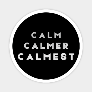 Calm Calmer Calmest Gray Magnet